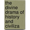 The Divine Drama Of History And Civiliza door Onbekend