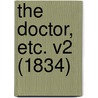 The Doctor, Etc. V2 (1834) door Onbekend