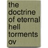The Doctrine Of Eternal Hell Torments Ov