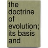 The Doctrine Of Evolution; Its Basis And door Henry Edward Crampton