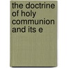 The Doctrine Of Holy Communion And Its E door Onbekend
