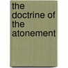 The Doctrine Of The Atonement door Onbekend