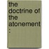 The Doctrine Of The Atonement :