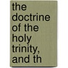 The Doctrine Of The Holy Trinity, And Th door Stephen Nye