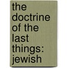 The Doctrine Of The Last Things: Jewish door Onbekend