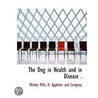 The Dog In Health And In Disease . door Wesley Mills