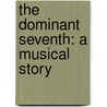 The Dominant Seventh: A Musical Story door Onbekend