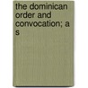 The Dominican Order And Convocation; A S door The Ernest Barker