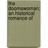 The Doomswoman; An Historical Romance Of door Gertrude Franklin Horn Atherton