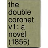 The Double Coronet V1: A Novel (1856) by Unknown