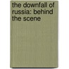 The Downfall Of Russia: Behind The Scene door Hugo Ganz