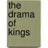 The Drama Of Kings