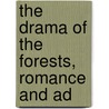 The Drama Of The Forests, Romance And Ad door Arthur Henry Howard Heming