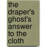 The Draper's Ghost's Answer To The Cloth door See Notes Multiple Contributors