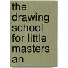The Drawing School For Little Masters An door Onbekend
