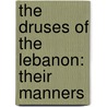 The Druses Of The Lebanon: Their Manners by George Washington Chasseaud