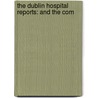 The Dublin Hospital Reports: And The Com door Onbekend