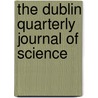 The Dublin Quarterly Journal Of Science door Onbekend