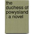 The Duchess Of Powysland : A Novel
