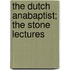 The Dutch Anabaptist; The Stone Lectures