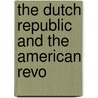 The Dutch Republic And The American Revo by M. Dipl.
