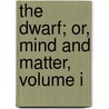 The Dwarf; Or, Mind And Matter, Volume I door E.L.A. Berwick