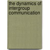 The Dynamics of Intergroup Communication door Howard Giles