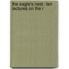 The Eagle's Nest : Ten Lectures On The R door Lld John Ruskin