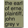 The Earl Of Erne, Plaintiff, John Grey V door Shorthand Writ Eminent Shorthand Writer