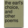 The Earl's Choice, And Other Poems door William Beckett