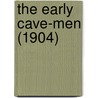 The Early Cave-Men (1904) by Unknown