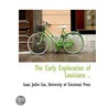 The Early Exploration Of Louisiana .. by Isaac Joslin Cox