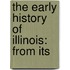 The Early History Of Illinois: From Its