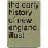 The Early History Of New England, Illust