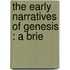 The Early Narratives Of Genesis : A Brie