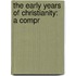 The Early Years Of Christianity: A Compr