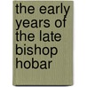 The Early Years Of The Late Bishop Hobar door John McVickar