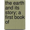 The Earth And Its Story; A First Book Of door Angelo Heilprin