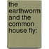 The Earthworm And The Common House Fly: