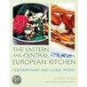 The Eastern and Central European Kitchen by Silvena Rowe