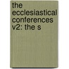 The Ecclesiastical Conferences V2: The S door Onbekend