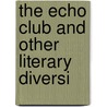The Echo Club And Other Literary Diversi door Onbekend