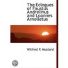 The Eclogues Of Faustus Andrelinus And L by Wilfred P. Mustard