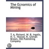 The Ecnomics Of Mining door T. A Rickard