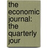 The Economic Journal: The Quarterly Jour by Unknown