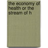 The Economy Of Health Or The Stream Of H by James Johnson