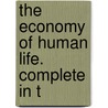 The Economy Of Human Life. Complete In T door Onbekend
