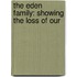 The Eden Family: Showing The Loss Of Our