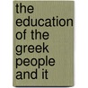 The Education Of The Greek People And It by Thomas Davidson