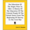 The Education Of The Negro Prior To 1861 door Godwin Woodson Carter